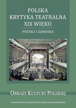 Polska krytyka teatralna XIX wieku - red. Monika Gabryś-Sławińska