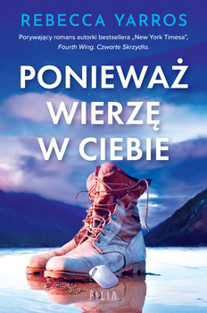 Ponieważ wierzę w ciebie, Rebecca Yarros