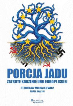 Porcja jadu. Zatrute korzenie Unii Europejskiej, Stanisław Michalkiewicz