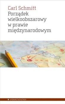 Porządek wielkoobszarowy w prawie międzynarodowym - Carl Schmitt