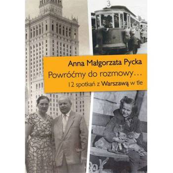 Powróćmy do rozmowy..., Anna Małgorzata Pycka