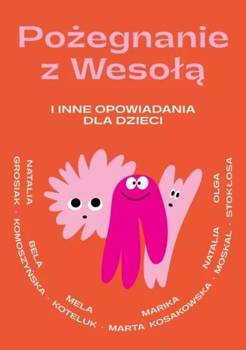 Pożegnanie z Wesołą i inne opowiadania dla dzieci - praca zbiorowa