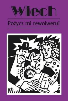 Pożycz mi rewolweru! Stefan Wiech Wiechecki