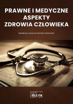 Prawne i medyczne aspekty zdrowia człowieka, Monika Sadowska