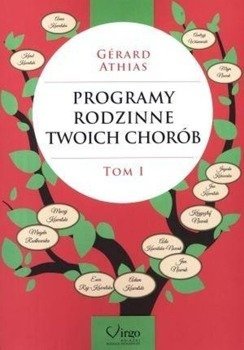 Programy rodzinne twoich chorób T.1 - Gerard Athias