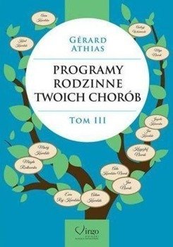 Programy rodzinne twoich chorób T.3 - Gerard Athias