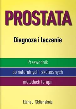 Prostata. Diagnoza i leczenie - Elena J. Sklianskaja