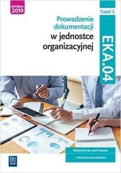 Prowadzenie dok. w jedn. org. Kwal. EKA.04. cz.2 - Joanna Ablewicz, Damian Dębski, Paweł Dębski