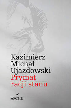 Prymat racji stanu, Kazimierz Michał Ujazdowski