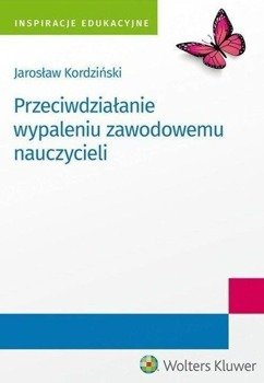 Przeciwdziałanie wypaleniu zawodowemu nauczycieli - Jarosław Kordziński