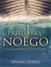 Przed arką Noego, Irving Finkel