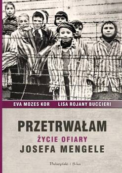 Przetrwałam. Życie ofiary Josefa Mengele, Ewa Mozes-Kor