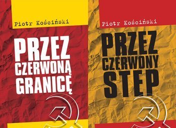 Przez czerwoną granicę + Przez czerwony step, Piotr Kościński