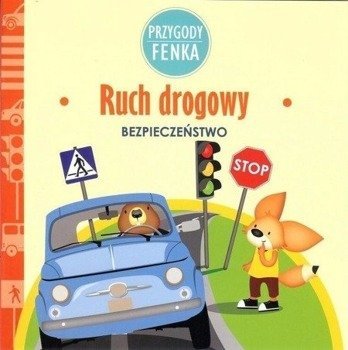 Przygody Fenka. Ruch drogowy - Magdalena Sroka, Ewa Zontek