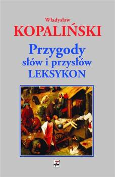 Przygody słów i przysłów. Leksykon w.3 - Władysław Kopaliński