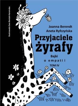 Przyjaciele żyrafy T.4 Bajki o empatii, Aneta Ryfczyńska