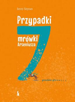 Przypadki mrówki Arseniusza. 7 grzechów głównych, Jerzy Szyran