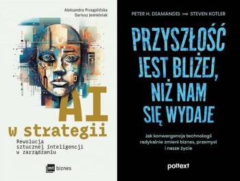 Przyszłość jest bliżej, niż nam się wydaje + AI w strategii: rewolucja sztucznej inteligencji w zarządzaniu