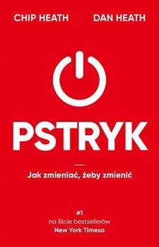 Pstryk. Jak zmieniać, żeby zmienić, Chip Heath