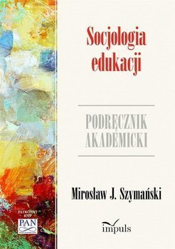 Psychologia. Socjologia edukacji - J. Mirosław Szymański