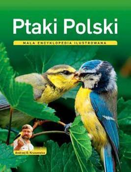Ptaki Polski. Mała encyklopedia ilustrowana - Andrzej G. Kruszewicz