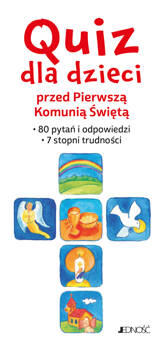 Quiz dla dzieci przed Pierwszą Komunią Świętą. 80 pytań i odpowiedzi. 7 stopni trudności, Annegret Kokschal