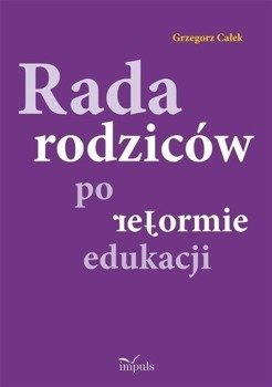 Rada rodziców po reformie edukacji - Grzegorz Całek