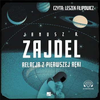 Relacja z pierwszej ręki audiobook - Janusz A. Zajdel
