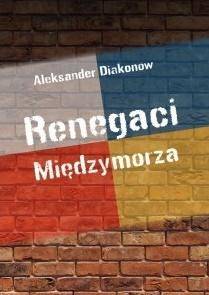 Renegaci Międzymorza - Aleksander Diakonow