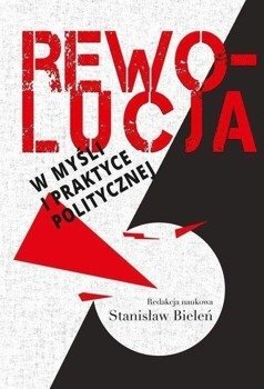 Rewolucja w myśli i praktyce politycznej - Stanisław Bieleń