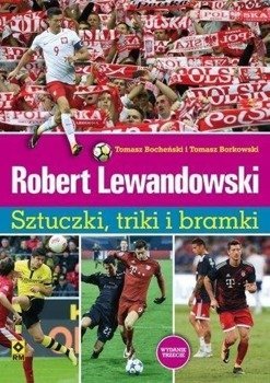 Robert Lewandowski Sztuczki, triki... wyd. 2019 - Tomasz Bocheński, Tomasz Borkowski