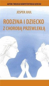 Rodzina i dziecko z chorobą przewlekłą - Jesper Juul