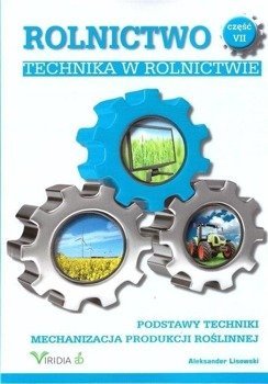 Rolnictwo cz. VII Technika w rolnictwie w.2019 - Aleksander Lisowski