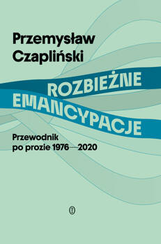 Rozbieżne emancypacje, Przemysław Czapliński