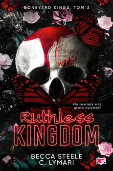 Ruthless Kingdom. Boneyard Kings. Tom 3, Becca Steele