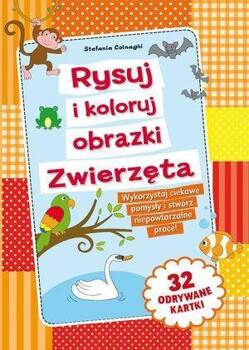 Rysuj i koloruj obrazki. Zwierzęta, Stefania Colnaghi (ilustr.)