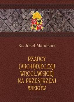 Rządcy Archidiecezji Wrocławskiej - Józef Mandziuk