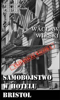 Samobójstwo w hotelu Bristol - Wacław Wirski