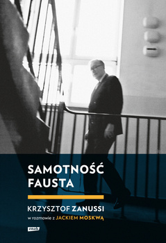 Samotność Fausta, Jacek Moskwa, Krzysztof Zanussi
