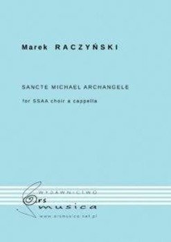 Sancte Michael Archangele na chór żeński SSAA - Marek Raczyński