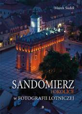 Sandomierz i okolice w fotografii lotniczej - Marek Sudół