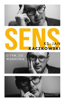 Sens O tym co wzmacnia O tym co wzmacnia, Kaczkowski Jan