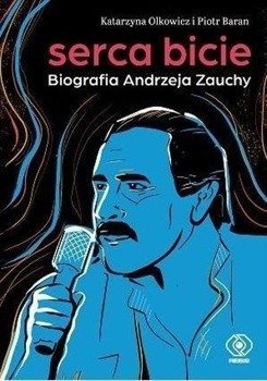 Serca bicie. Biografia Andrzeja Zauchy - Katarzyna Piotr Olkowicz Baran