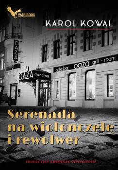 Serenada na wiolonczelę i rewolwer - Karol Kowal