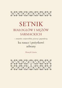 Setnik białogłów i mężów sarmackich – statystów, wojowników, pisarzy i gospodarzy ku nauce i pożytkowi zebrany, Henryk Litwin