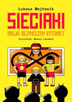 Sieciaki. Misja: bezpieczny internet, Łukasz Wojtasik