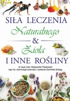 Siła Leczenia Naturalnego & Zioła i Inne Rośliny, Aleksander Pawłowski