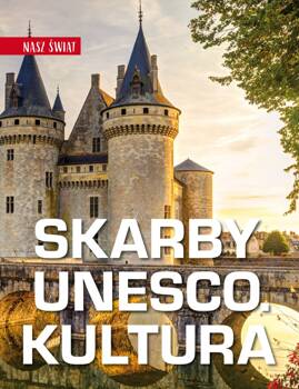 Skarby UNESCO. Kultura. Nasz świat, Monika Karolczuk