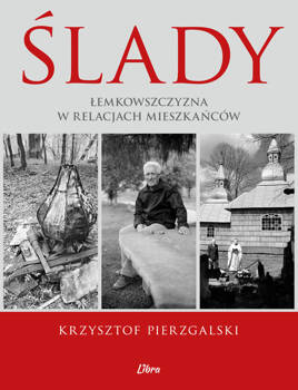 Ślady Łemkowszczyzna w relacjach mieszkańców, Pierzgalski Krzysztof