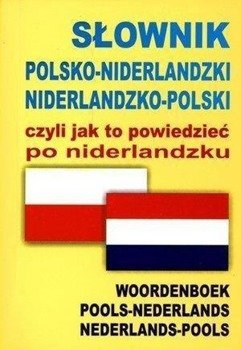 Słownik pol-niderl-pol, czyli jak to powiedzieć... - praca zbiorowa